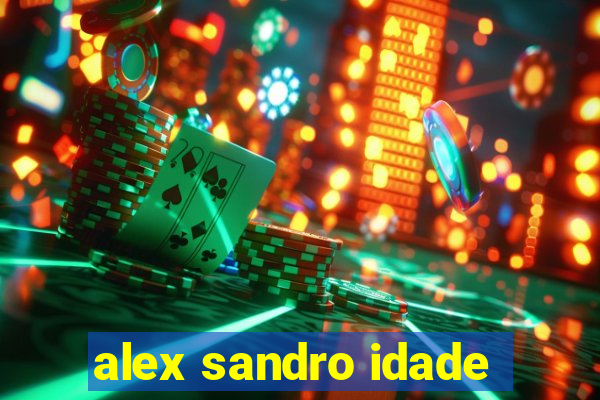 alex sandro idade